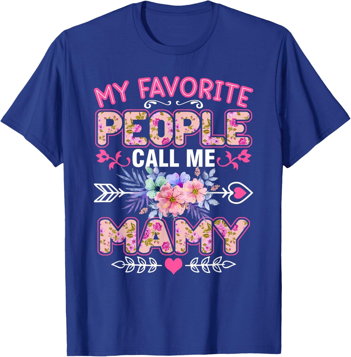 My Favorite People Call Me Mamy Shirt Funny Mother's Day T-Shirt - T-Shirt | Royal