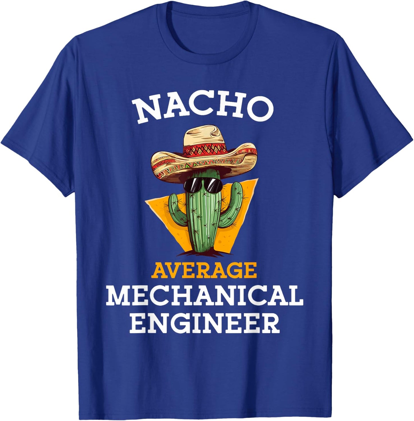 Nacho Average Mechanical Engineer Funny Mexican Engineering T-Shirt - T-Shirt | Royal
