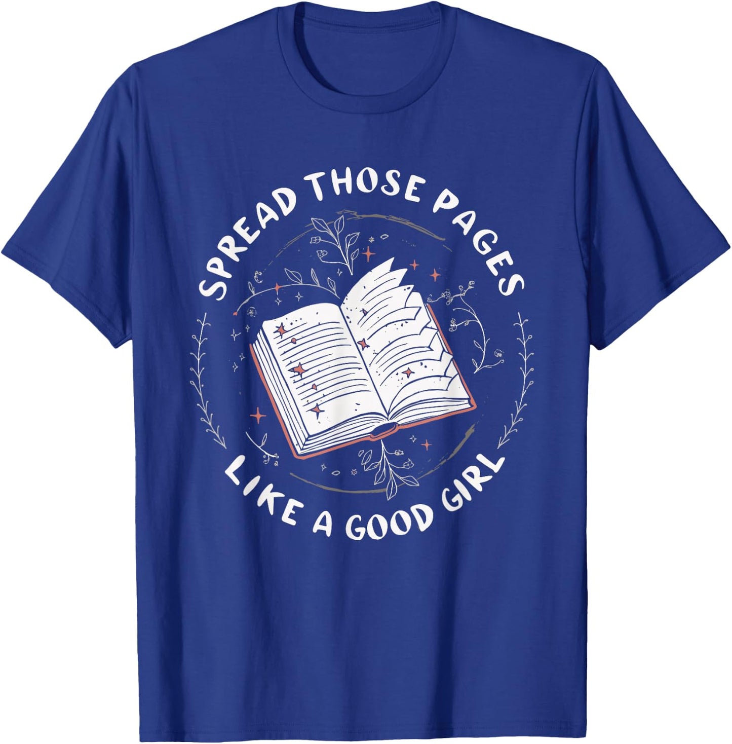 Spread Those Pages Like A Good Girl T-Shirt - T-Shirt | Royal
