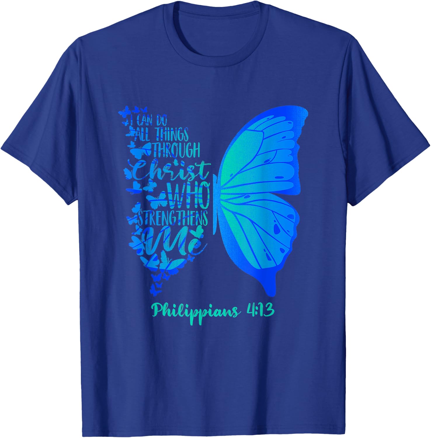 Can Do All Things Through Christ Who Strengthens Me I Gift T-Shirt - T-Shirt | Royal