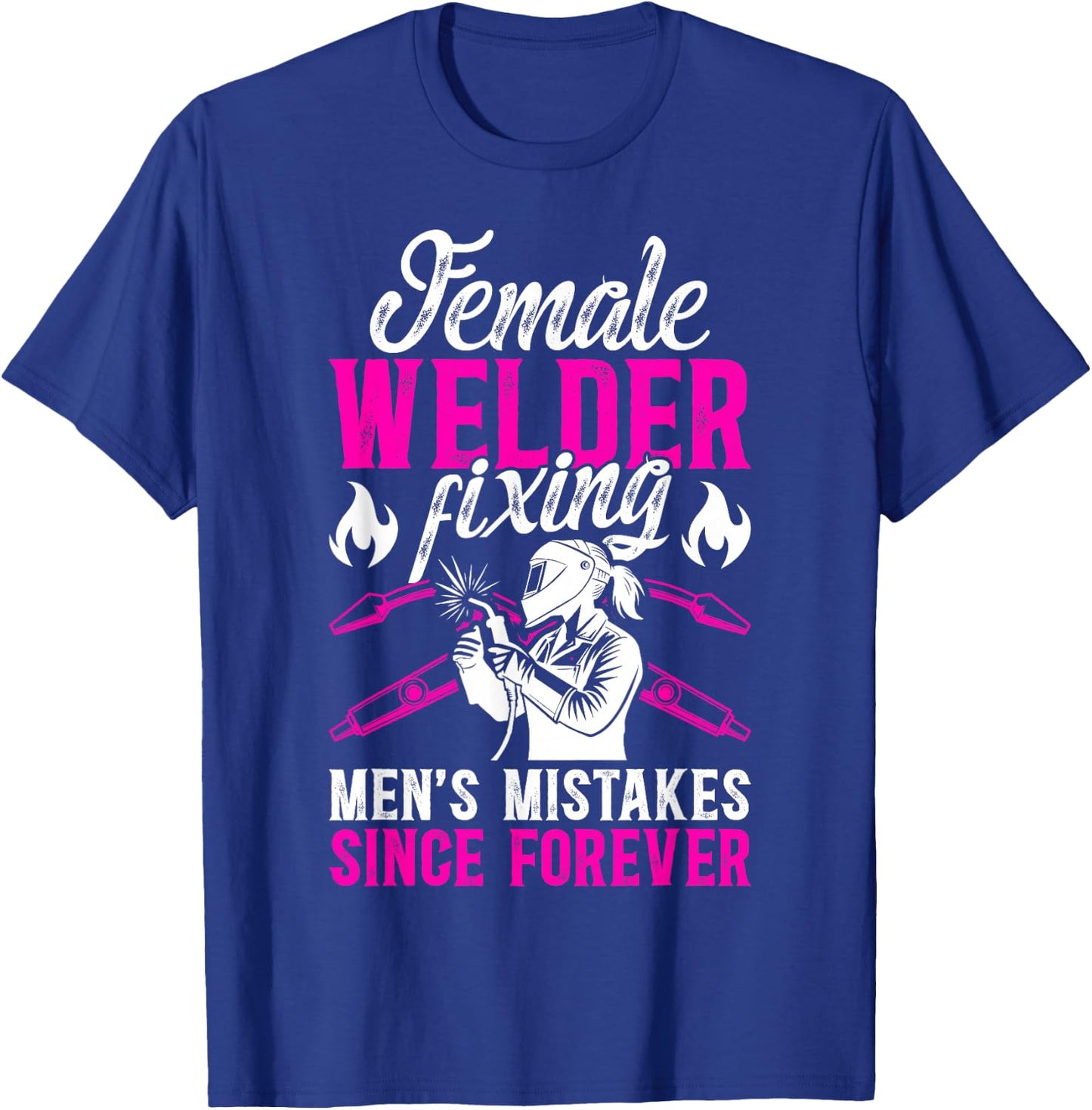 Female Welder Funny Welder Women Welding Girl Welder Girl T-Shirt - T-Shirt | Royal