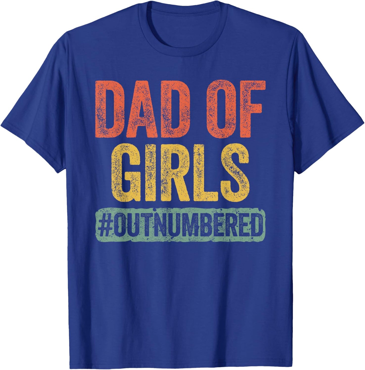 Dad of Girls Outnumbered Shirt Men Daddy Fathers Day T-Shirt - T-Shirt | Royal