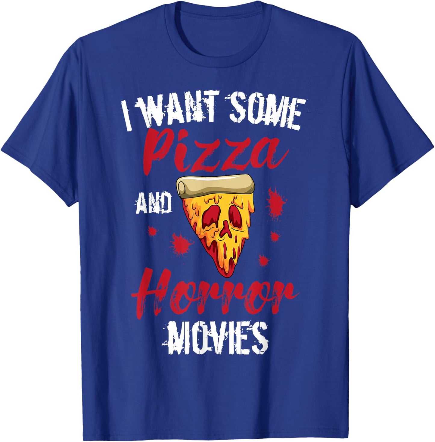 Horror Movies Scary Slasher Splatter Film Pizza Day Pizzeria T-Shirt - T-Shirt | Royal