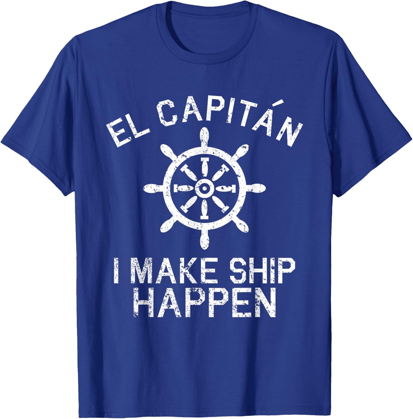 I Make Ship Happen El Capitan Boating Boat Captain Gift T-Shirt - T-Shirt | Royal