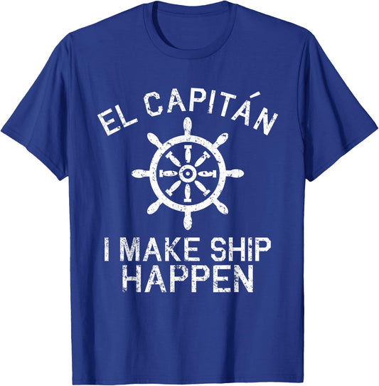 I Make Ship Happen El Capitan Boating Boat Captain Gift T-Shirt - T-Shirt | Royal
