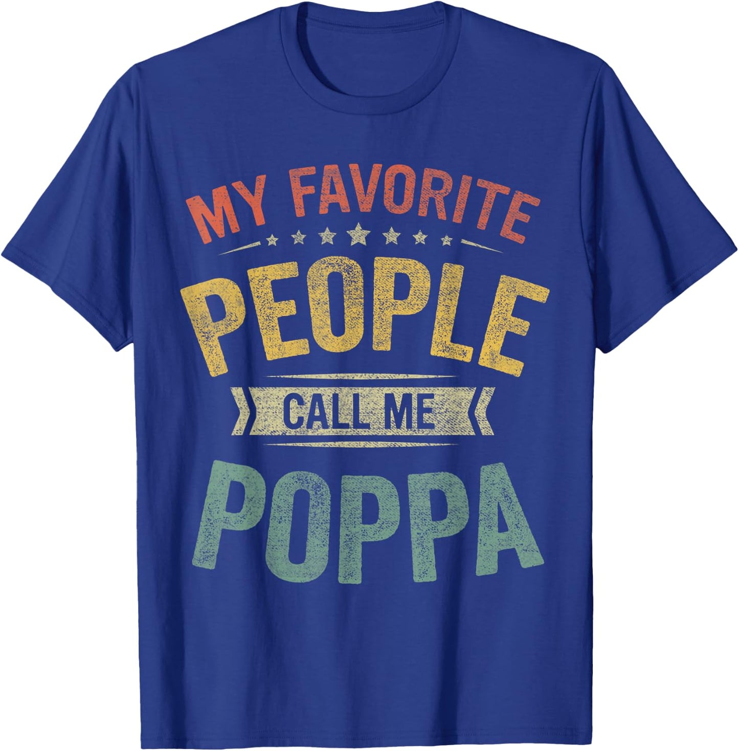 My Favorite People Call Me Poppa Funny Fathers Day T-Shirt - T-Shirt | Royal