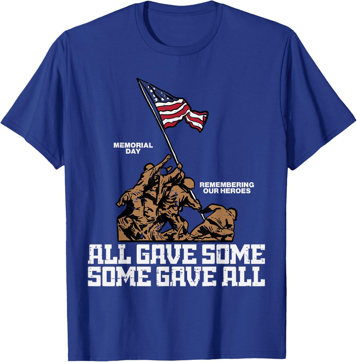 All Gave Some Some Gave All Soldiers US Flag Memorial Day T-Shirt - T-Shirt | Royal