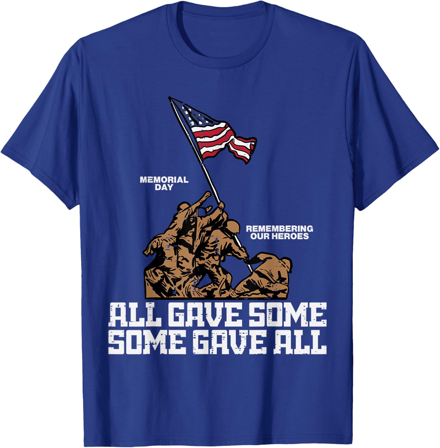 All Gave Some Some Gave All Soldiers US Flag Memorial Day T-Shirt - T-Shirt | Royal
