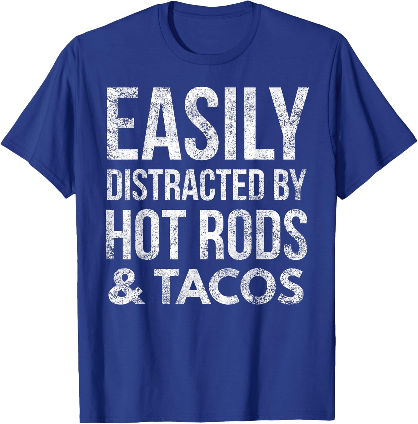 Hot Rods Car Lover Gear Head Taco Lover Easily Distracted T-Shirt - T-Shirt | Royal