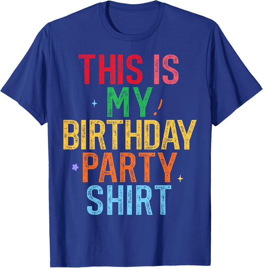 This is My Birthday Party Shirt Funny Birthday T-Shirt - T-Shirt | Royal