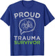 Proud Trauma Survivor Trauma Therapy Mental Health Awareness T-Shirt - T-Shirt | Royal