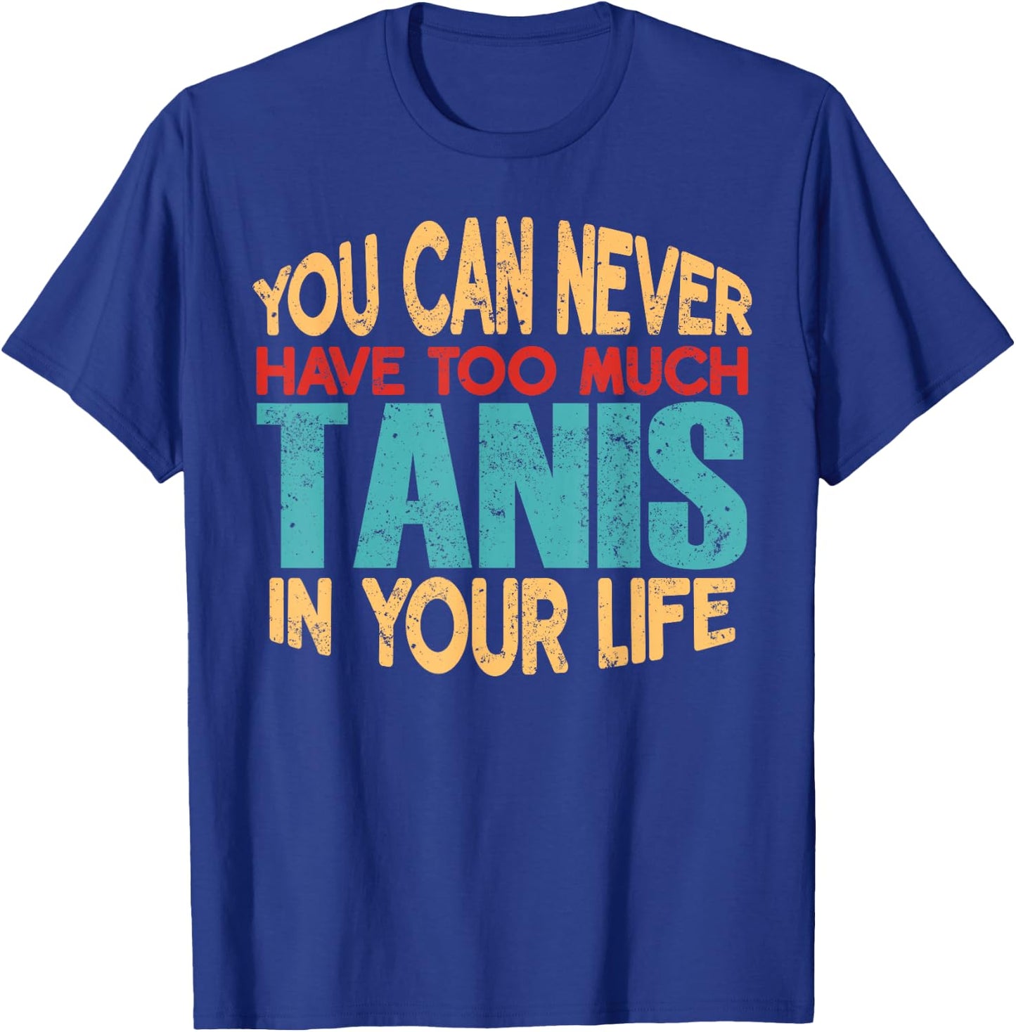Funny Tanis Personalized First Name Joke Item T-Shirt - T-Shirt | Royal