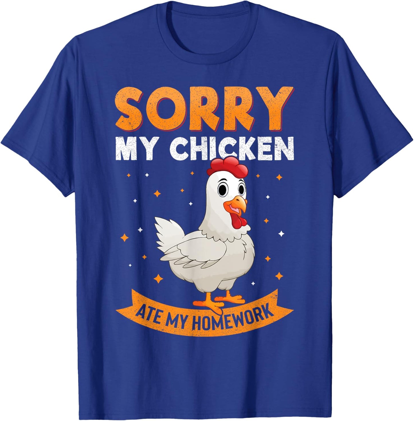 Sorry My Chicken Ate My Homework Chickens Back To School T-Shirt - T-Shirt | Royal
