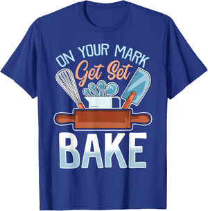 On Your Mark Get Set Bake | Funny Baker/Baking Quote T-Shirt - T-Shirt | Royal