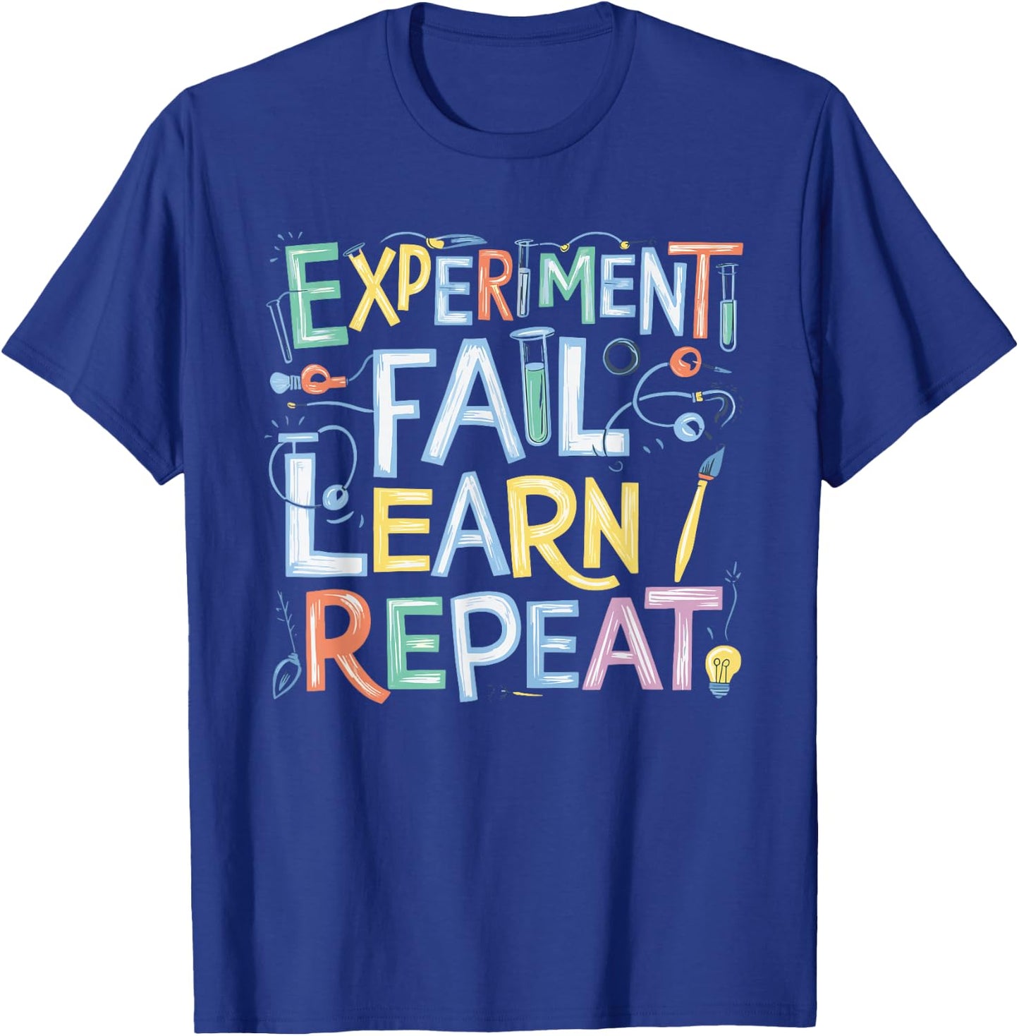 Experiment Fail Learn Repeat T-Shirt - T-Shirt | Royal
