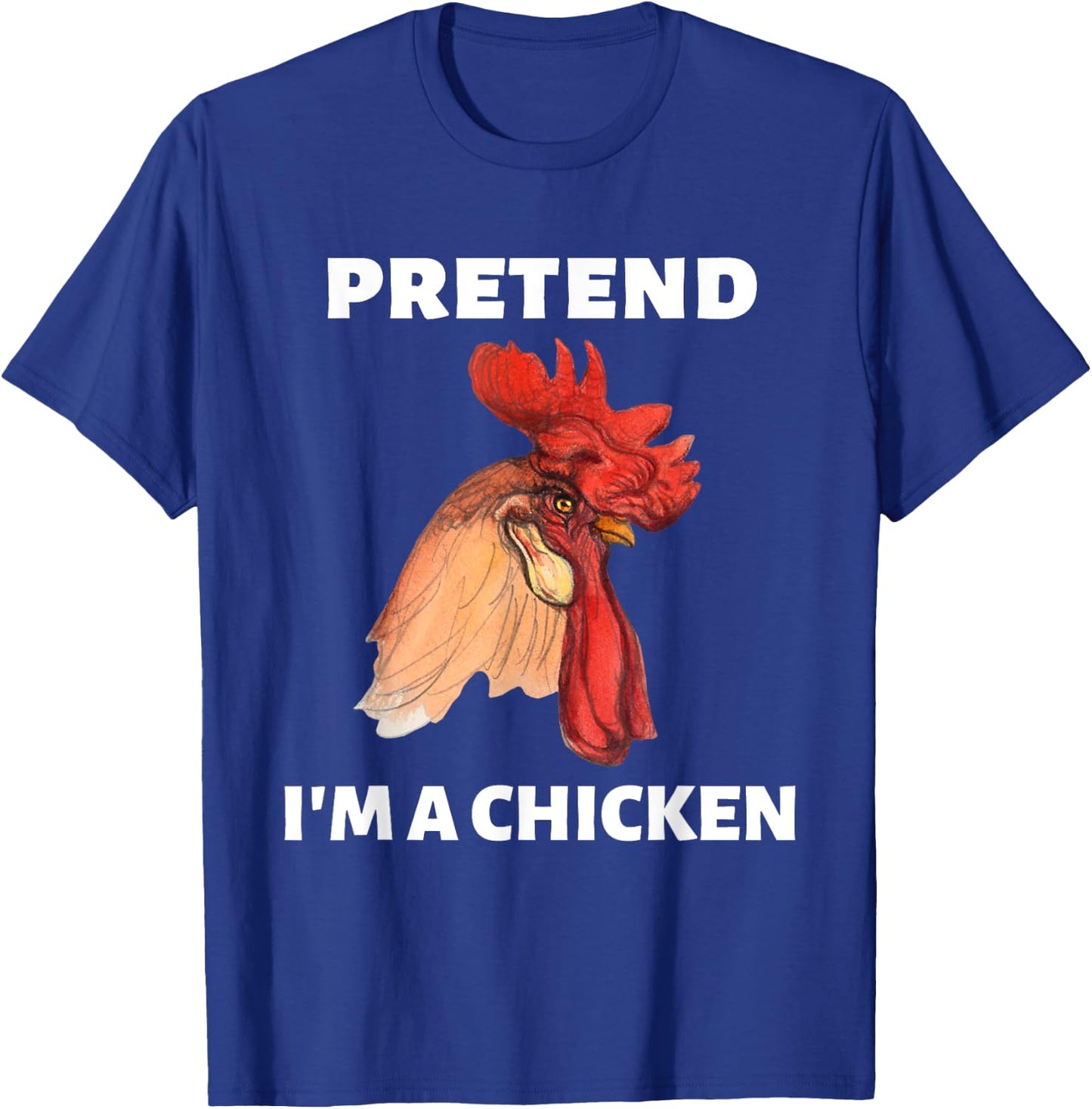 Pretend I’m A Chicken Funny Last Minute Halloween Costume T-Shirt - T-Shirt | Royal