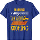 Carpenter Shirt Humor Roofing Joke Roofing Carpentry Gift T-Shirt - T-Shirt | Royal
