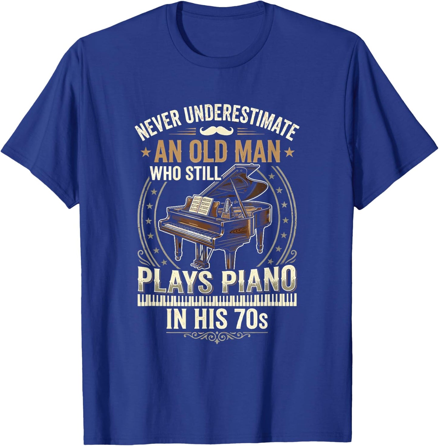 Never Underestimate an Old Man Who Still Plays Piano T-Shirt - T-Shirt | Royal