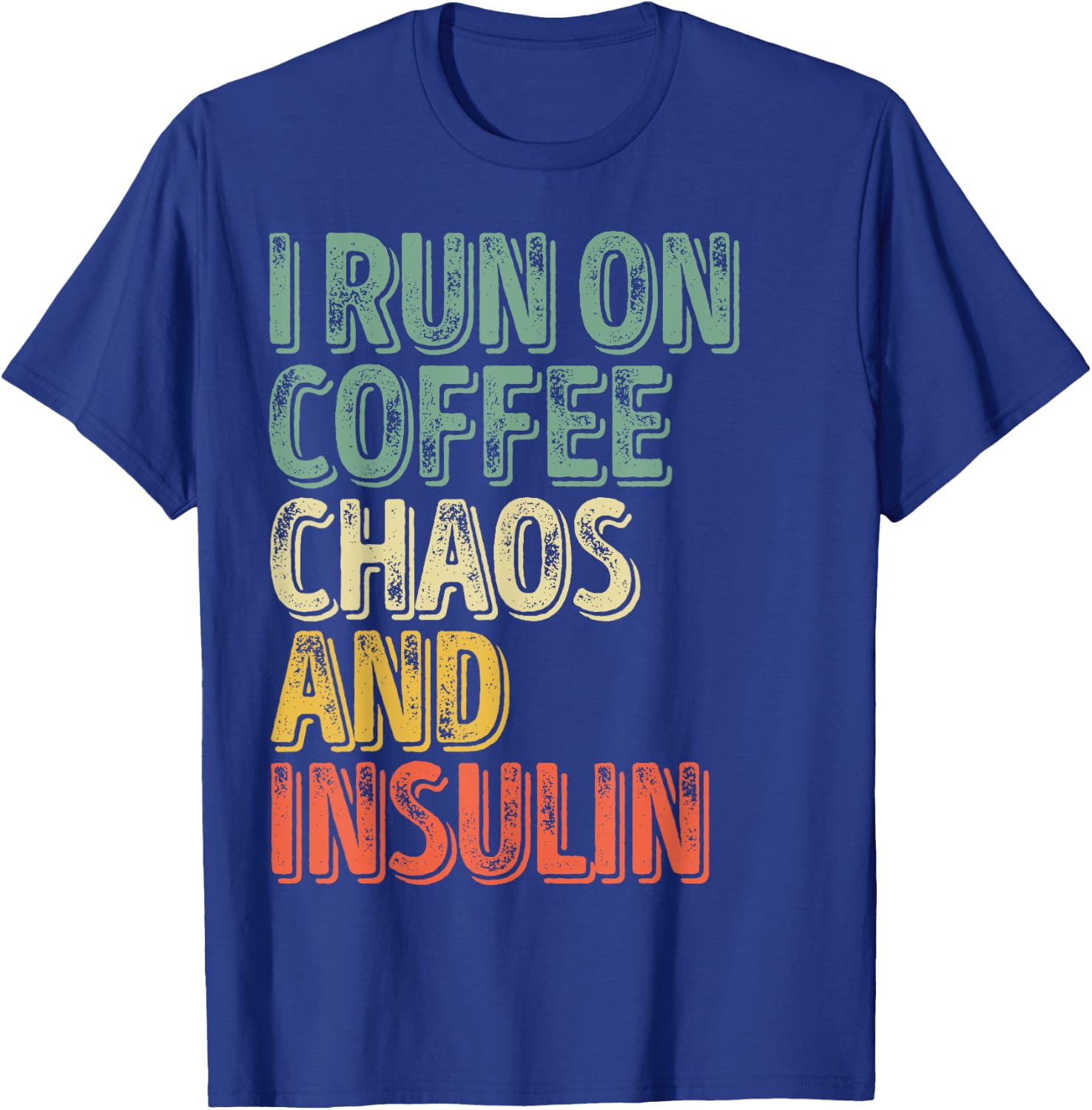 Funny Diabetes Shirt I Run On Coffee Chaos And Insulin T-Shirt - T-Shirt | Royal