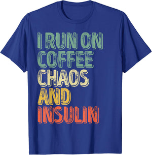 Funny Diabetes Shirt I Run On Coffee Chaos And Insulin T-Shirt - T-Shirt | Royal