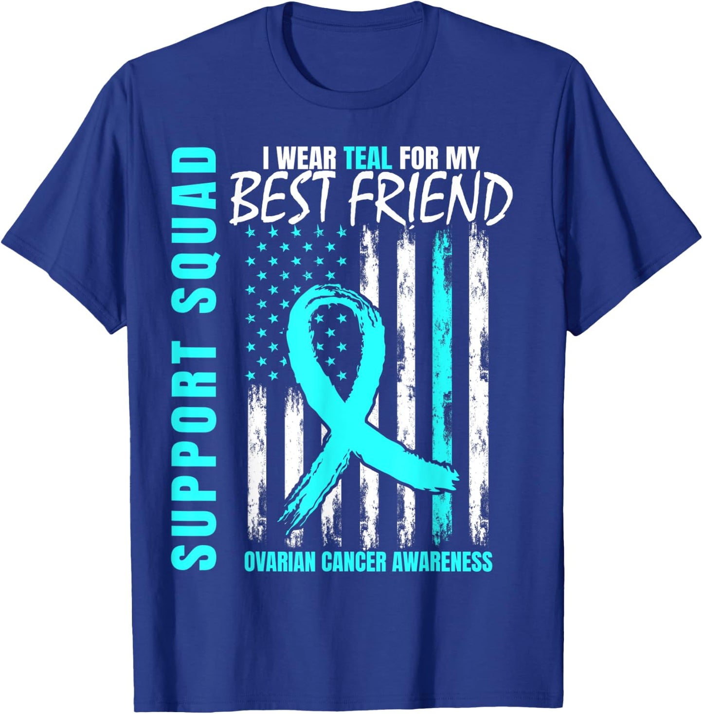 Support Squad Teal Best Friend Ovarian Cancer Awareness Flag T-Shirt - T-Shirt | Royal