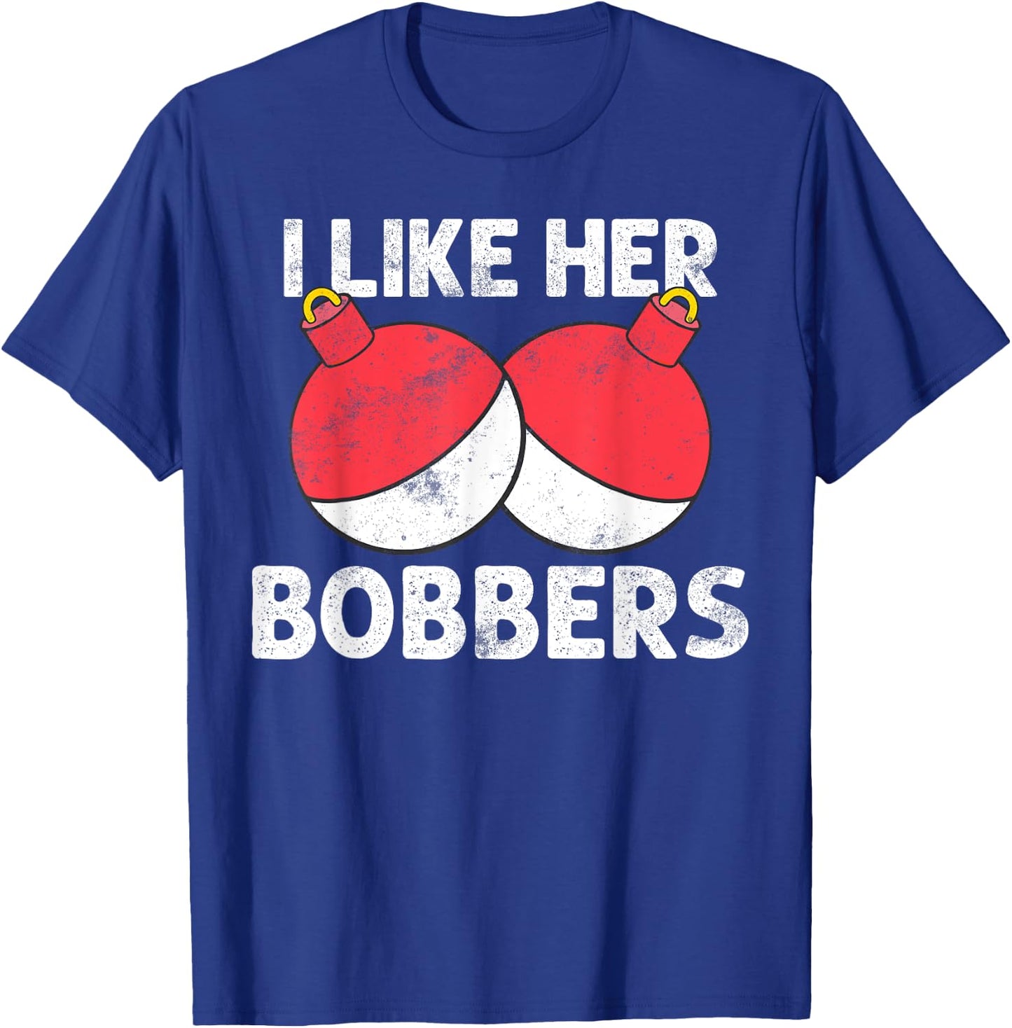 I Like Her Bobbers Funny Fishing Couples Gift T-Shirt - T-Shirt | Royal