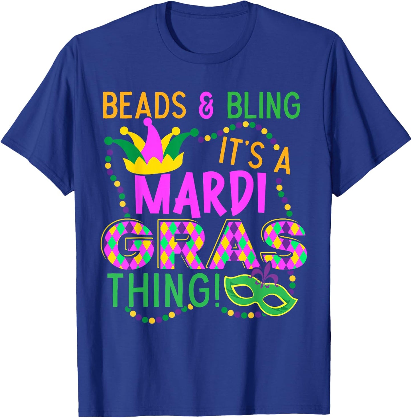 Beads and Bling Its A Mardi Gras Thing NOLA Festival T-Shirt - T-Shirt | Royal