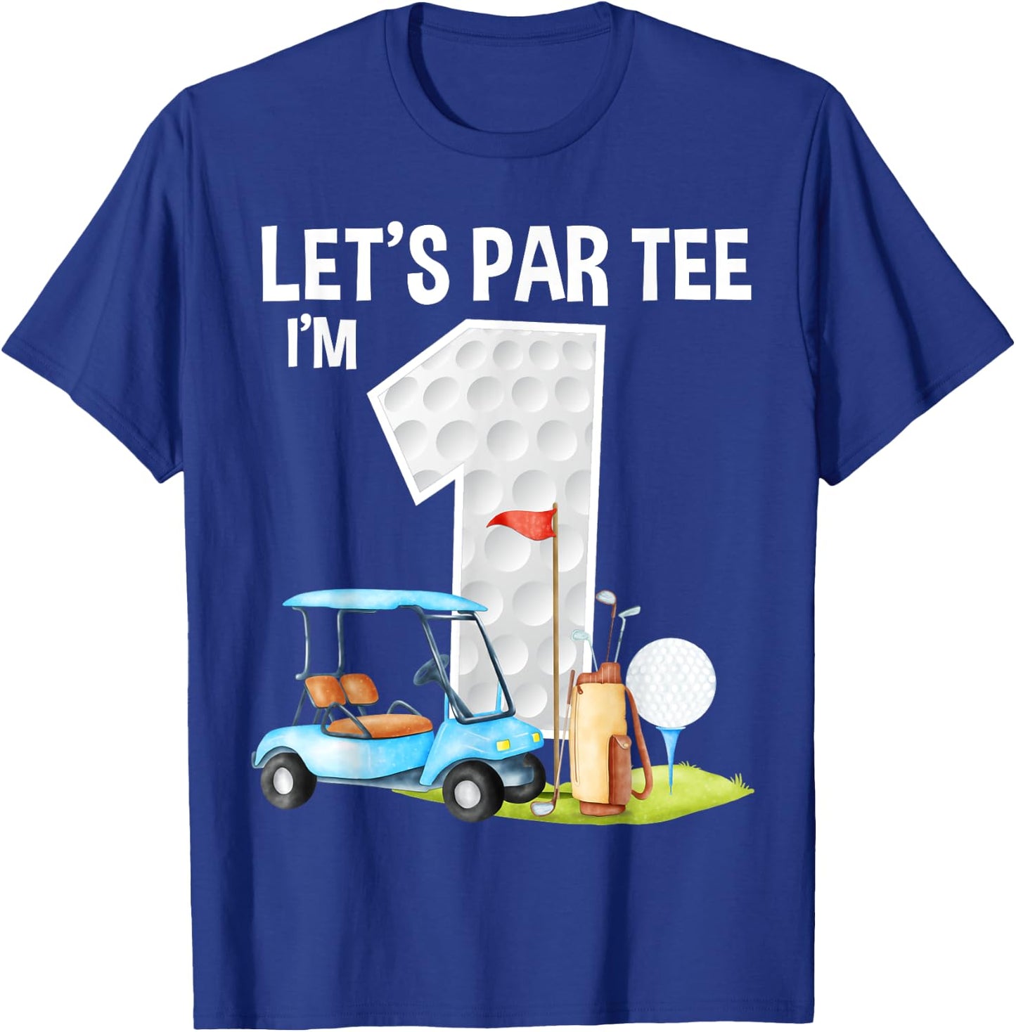 Let's Par I'm 1 1st Birthday Party Golf Birthday Golfer T-Shirt - T-Shirt | Royal