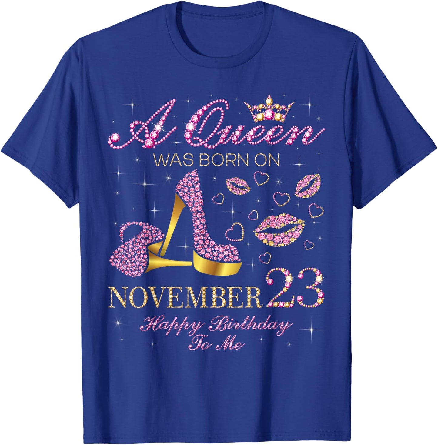 A Queen Was Born on November 23 Happy Birthday To Me T-Shirt - T-Shirt | Royal