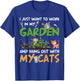 I Just Want To Work In My Garden And Hang Out With My Cats T-Shirt - T-Shirt | Royal