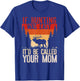 IF HUNTING WAS EASY IT'D BE CALLED YOUR MOM Funny Hunt Meme T-Shirt - T-Shirt | Royal