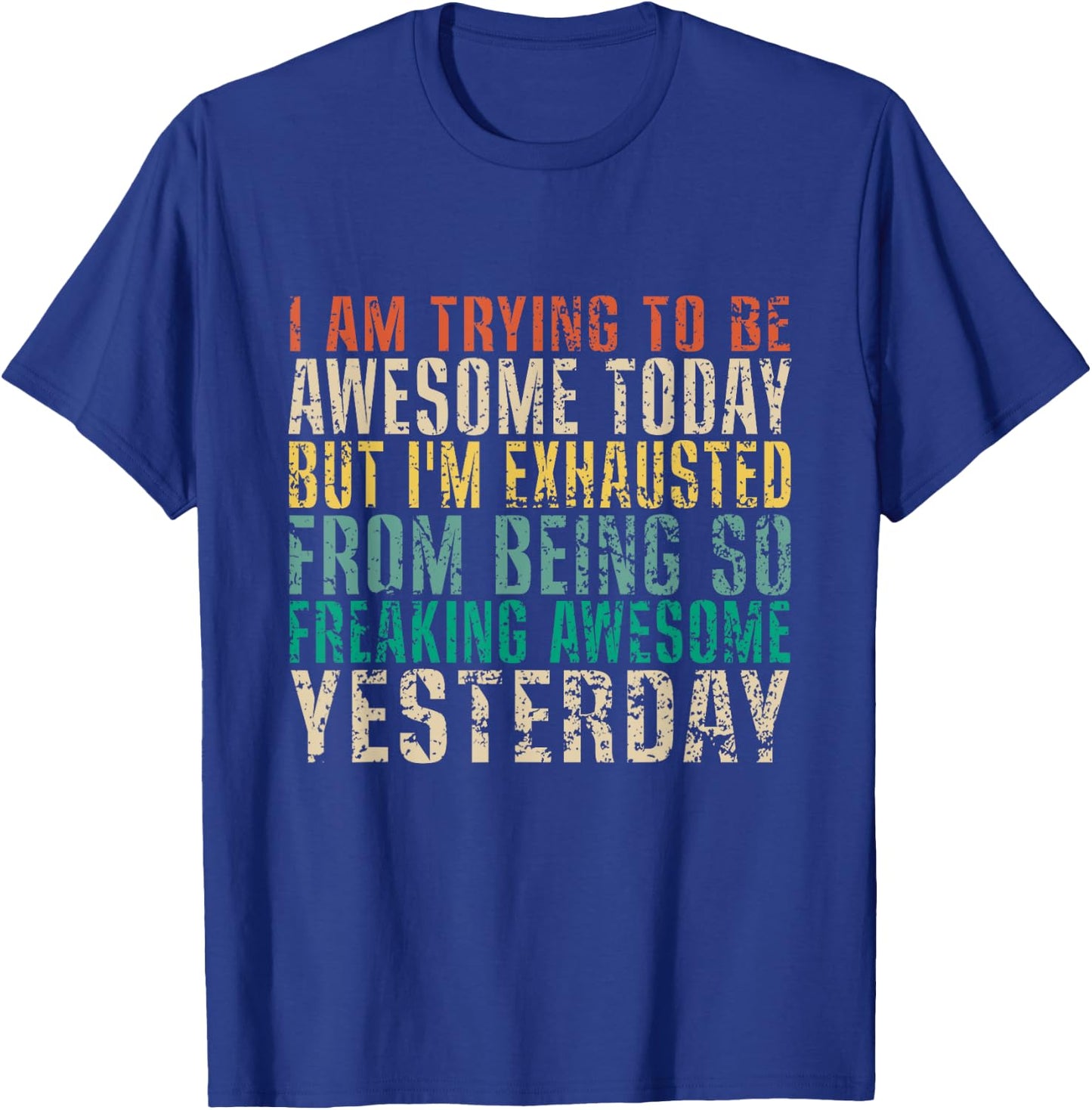 I Am Trying To Be Awesome Today But I'm Funny Vintage T-Shirt - T-Shirt | Royal