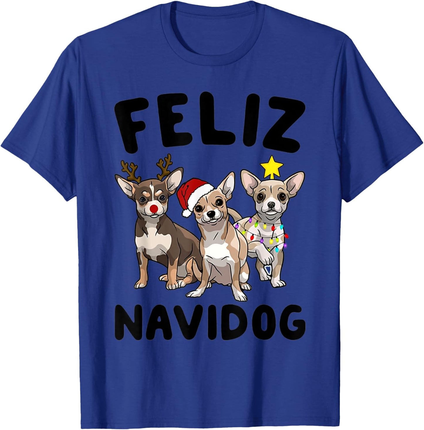 Funny Feliz Navidog Chihuahua dog lover gift Christmas Men Women Kids T-Shirt - T-Shirt | Royal