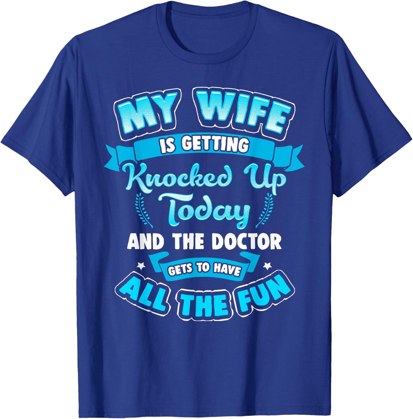 IVF Embryo My Wife is Getting Knocked UP Today Shirt T-Shirt - T-Shirt | Royal