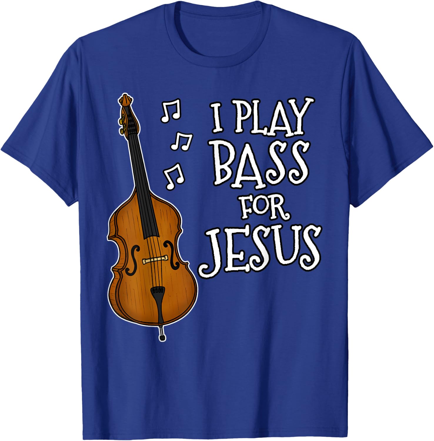 I Play Bass For Jesus, Double Bassist, Church Musician T-Shirt - T-Shirt | Royal