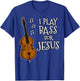 I Play Bass For Jesus, Double Bassist, Church Musician T-Shirt - T-Shirt | Royal