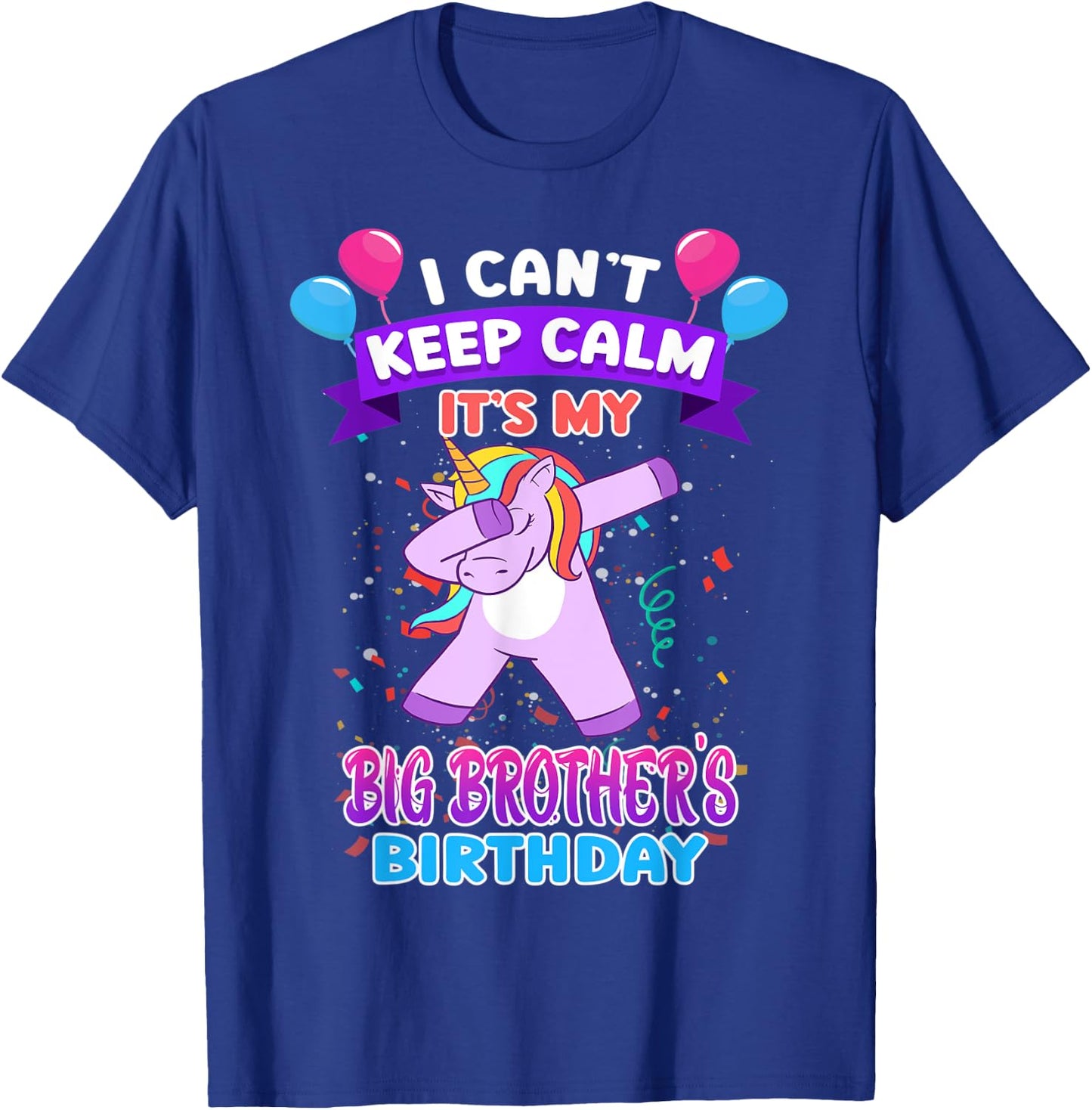 I Cant Keep Calm Its My Big Brother Birthday Unicorn Dab T-Shirt - T-Shirt | Royal