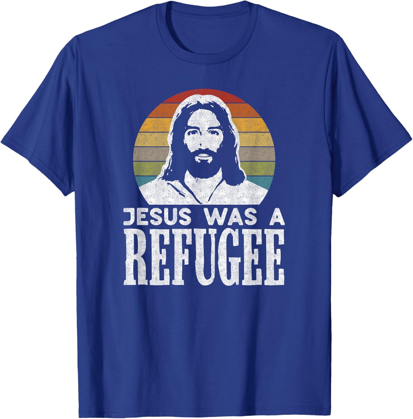 Pro Immigration Christian Liberal Jesus Was A Refugee T-Shirt - T-Shirt | Royal