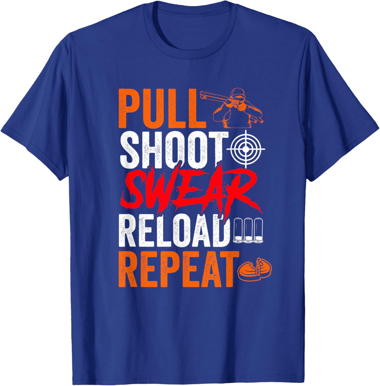 Pull Shoot Swear Reload Repeat Skeet Shooting Trap T-Shirt - T-Shirt | Royal
