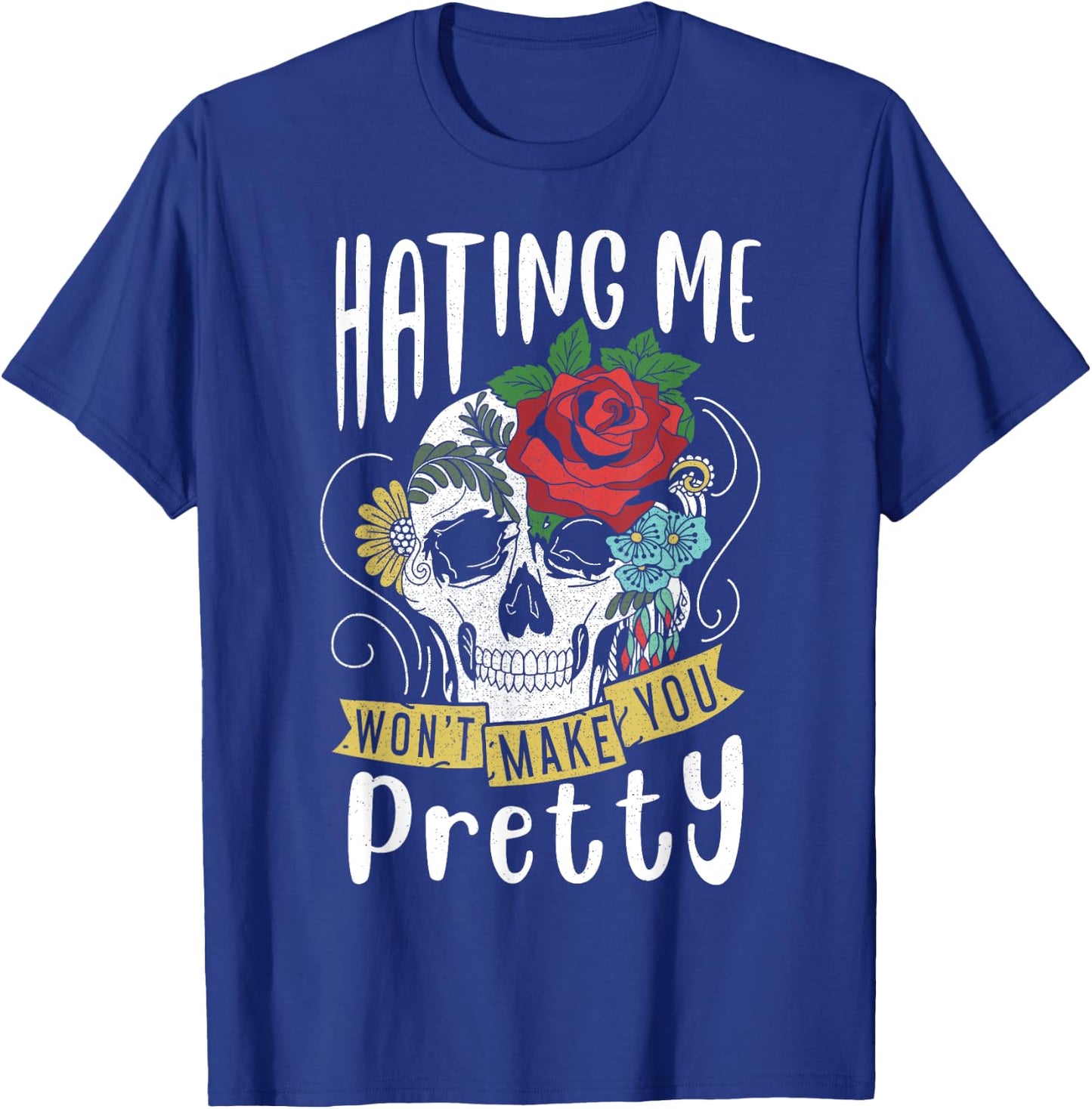 Funny Gift Design Hating Me Won't Make You Pretty T-Shirt - T-Shirt | Royal