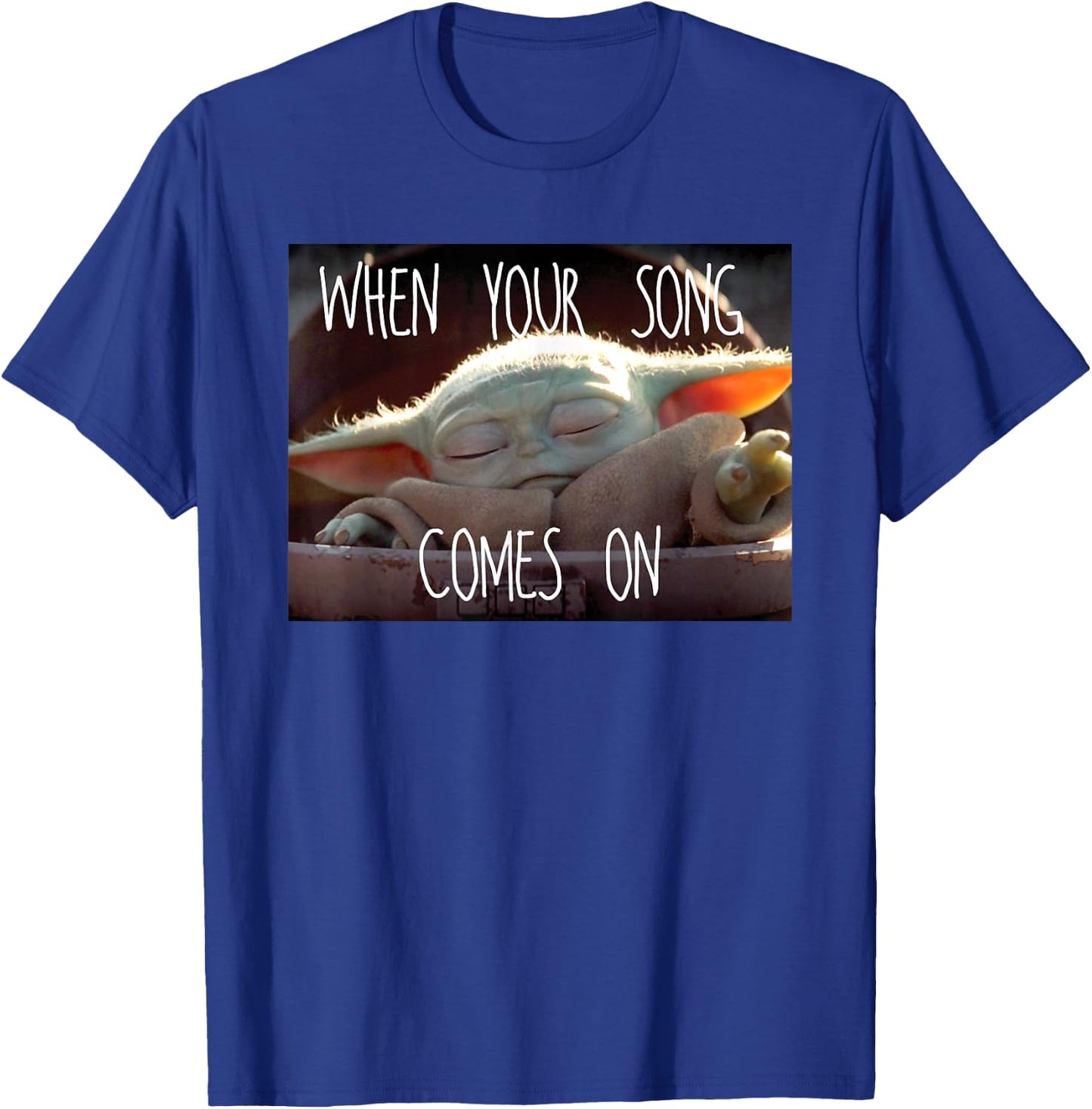 Star Wars The Mandalorian The Child When Your Song Comes On T-Shirt - T-Shirt | Royal