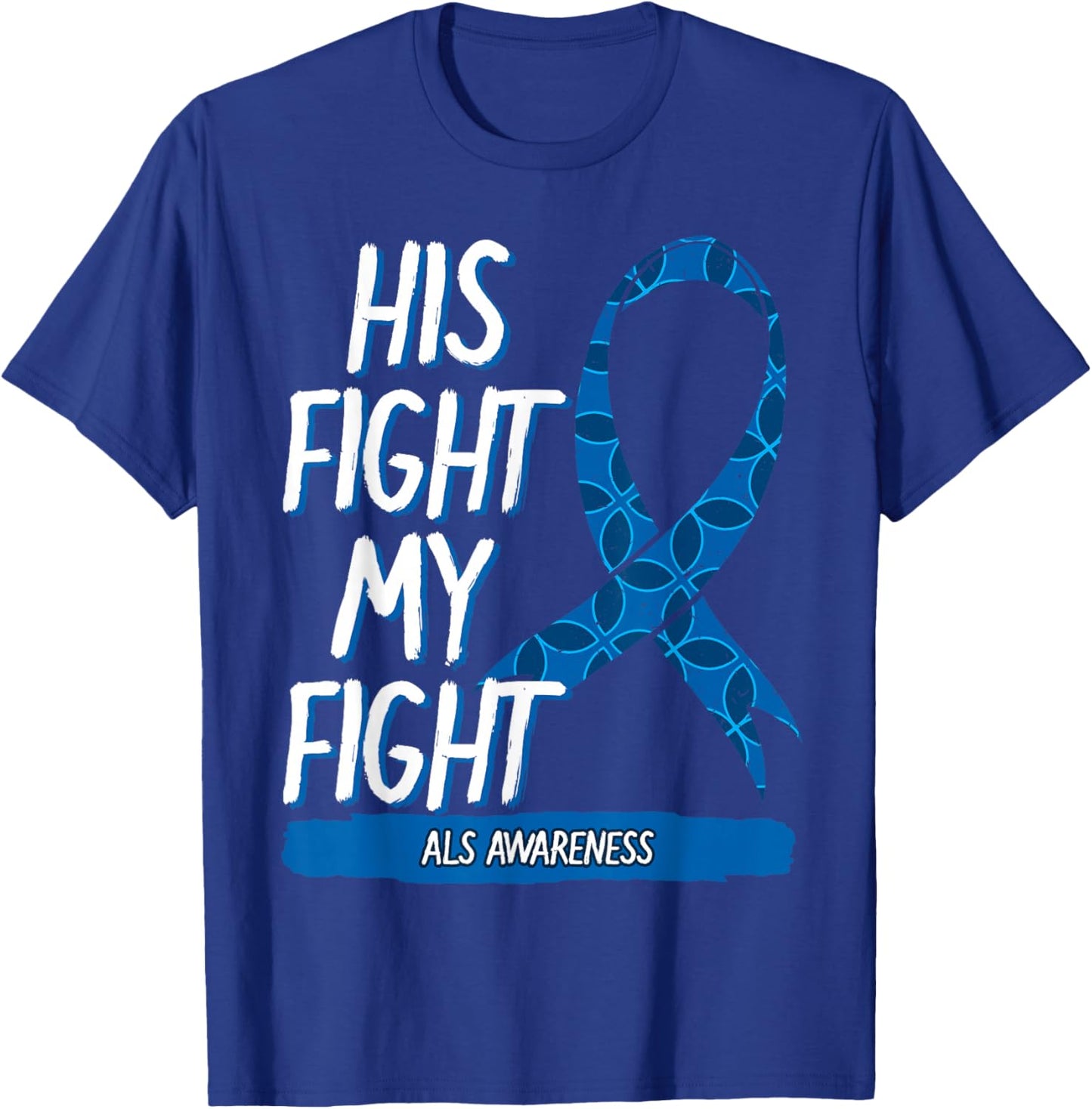 His Fight My Fight ALS Amyotrophic Lateral Sclerosis T-Shirt - T-Shirt | Royal