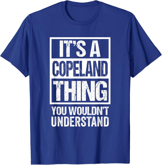 It's A Copeland Thing You Wouldn't Understand T-Shirt - T-Shirt | Royal