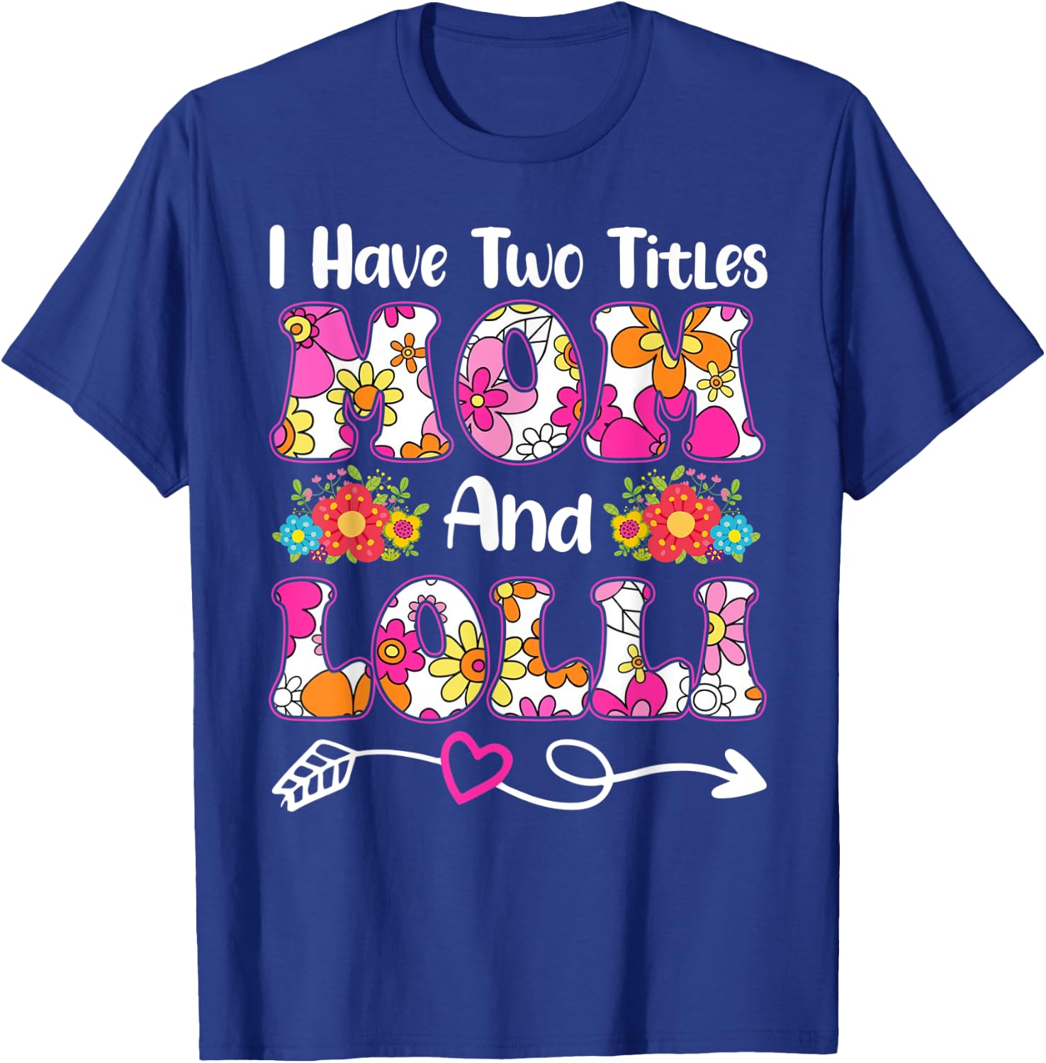 I Have Two Titles Mom and Lolli Groovy Flower Mother's Day T-Shirt - T-Shirt | Royal