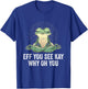 EFF You See Kay Why Oh You | Vintage Yoga Frog T-Shirt - T-Shirt | Royal