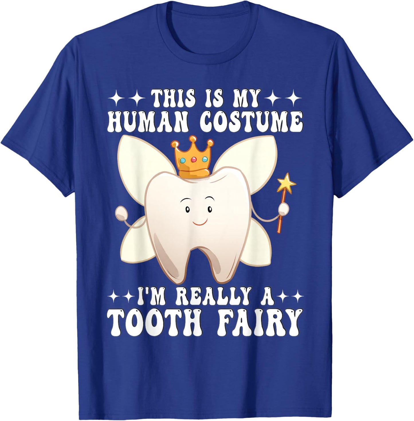 Funny Tooth Fairy Halloween This is My Human Costume Dental T-Shirt - T-Shirt | Royal