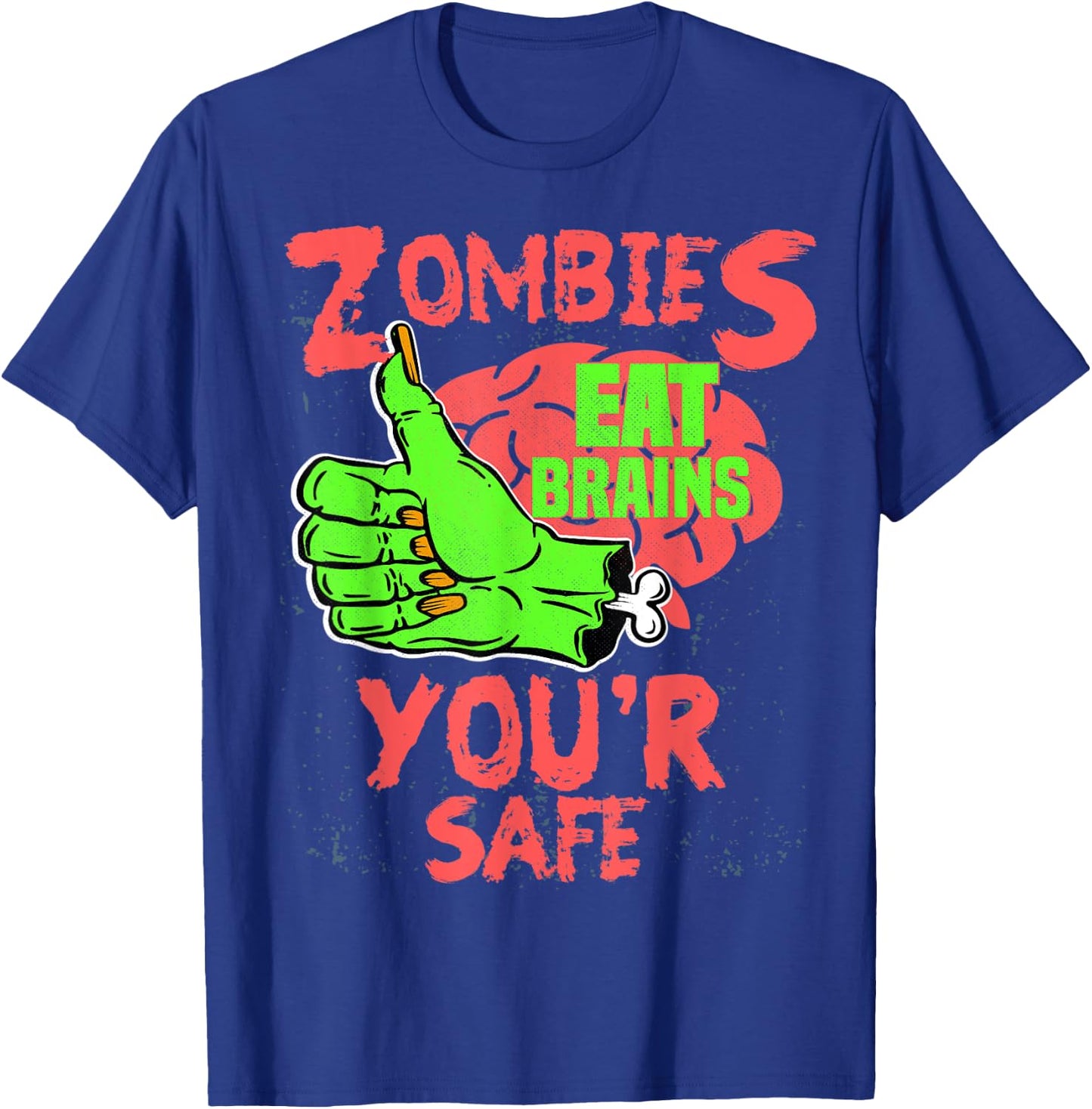 Zombies Eat brains you're safe Funny Sarcastic Humor T-Shirt - T-Shirt | Royal