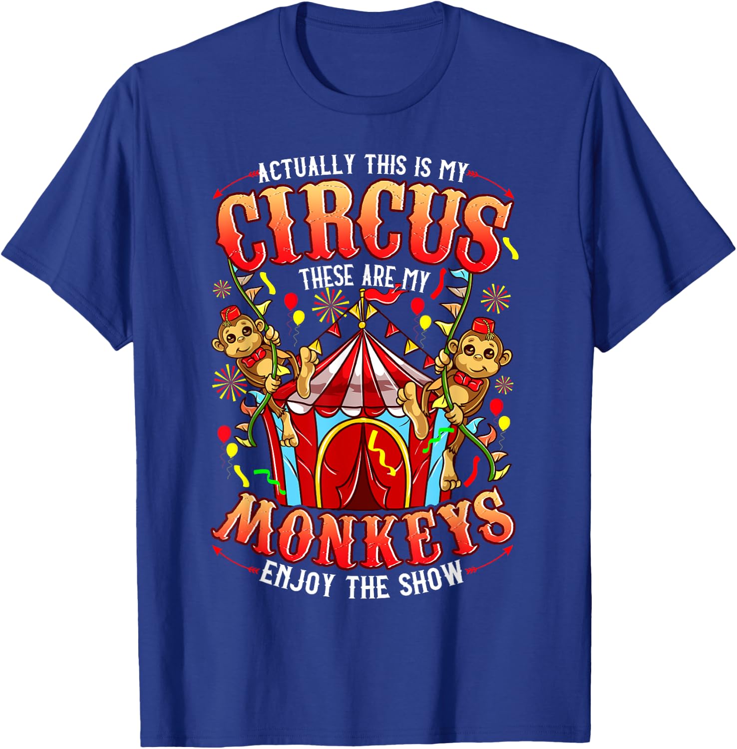 This is my Circus These are my Monkeys - Funny T-Shirt - T-Shirt | Royal