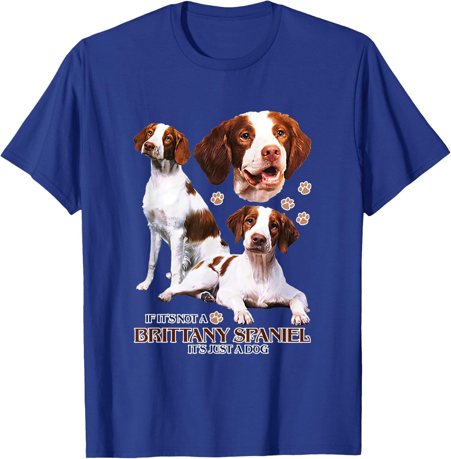 If It's Not A Brittany Spaniel It's Just A Dog Funny Dog Mom Women T-Shirt - T-Shirt | Royal