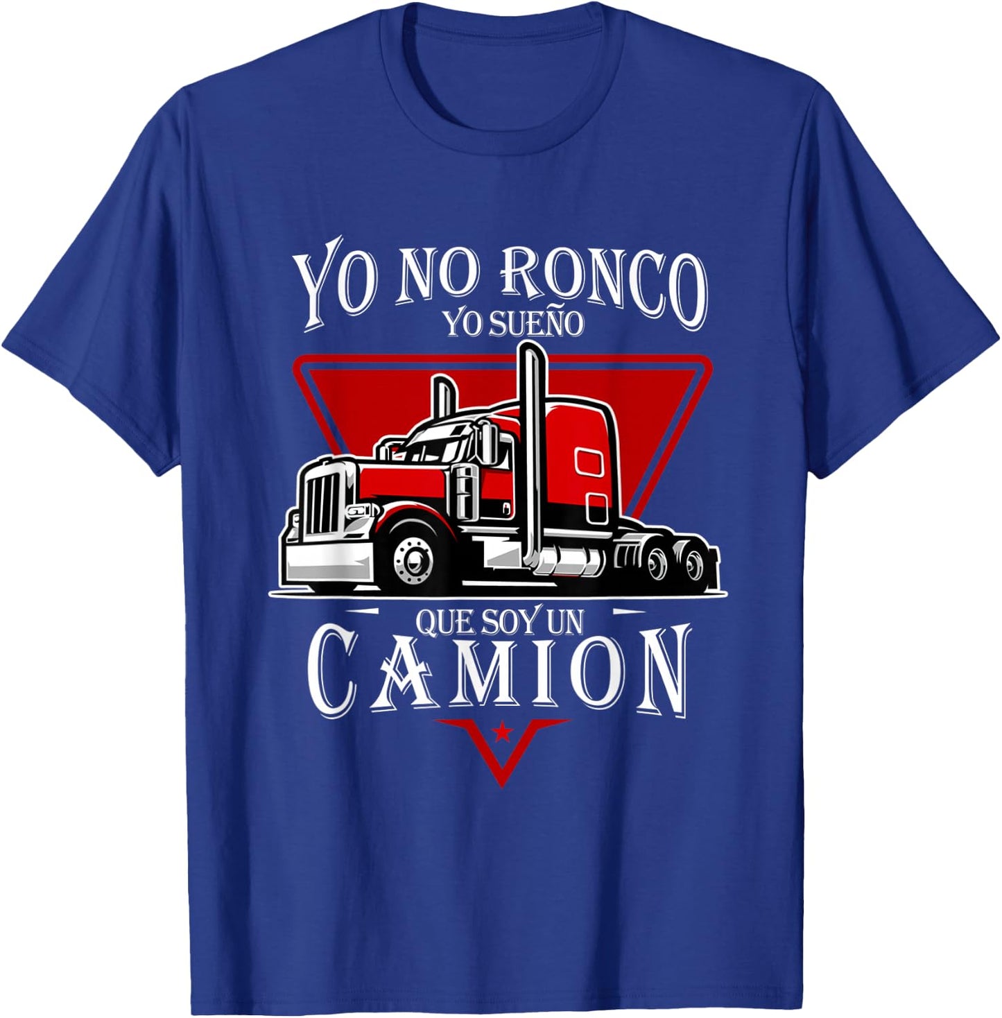 Yo No Ronco Truck Driver Snore Humor T-Shirt - T-Shirt | Royal